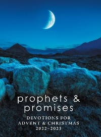 Prophets and Promises: Devotions for Advent & Christmas 2022-2023