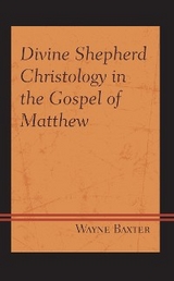 Divine Shepherd Christology in the Gospel of Matthew -  Wayne Baxter