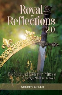 Royal Reflections 2.0 -  Sherry Eifler