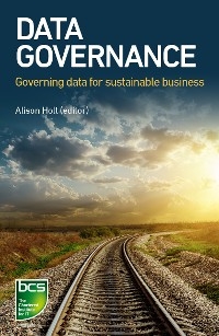 Data Governance -  Benoit Aubert,  Rose Pan,  Beenish Saeed,  David Sutton,  Geoff Clarke,  Frederic Gelissen,  Alison Holt,  Abdelaziz Khadraoui,  Ming Li,  Rohan Light,  Nathalie de Marcellis-Warin,  Alisdair McKenzie