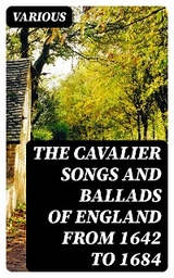 The Cavalier Songs and Ballads of England from 1642 to 1684 -  Various