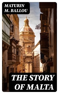 The Story of Malta - Maturin M. Ballou