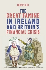 Great Famine in Ireland and Britain's Financial Crisis -  Charles Read