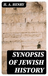 Synopsis of Jewish History - H. A. Henry