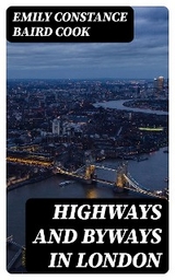 Highways and Byways in London - Emily Constance Baird Cook
