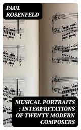 Musical Portraits : Interpretations of Twenty Modern Composers - Paul Rosenfeld