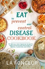 Eat to Prevent and Control Disease Cookbook - La Fonceur