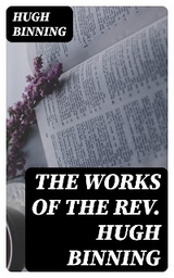The Works of the Rev. Hugh Binning - Hugh Binning