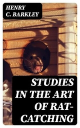Studies in the Art of Rat-catching - Henry C. Barkley