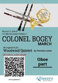 Oboe part of "Colonel Bogey" for Woodwind Quintet - Kenneth J.Alford, Frederick Joseph Ricketts, a cura di Francesco Leone