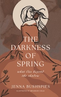 Darkness of Spring -  Jenna Bushspies