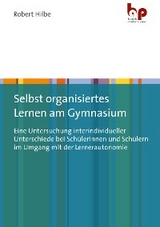 Selbst organisiertes Lernen am Gymnasium - Robert Hilbe