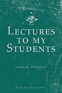 Lectures to My Students -  Charles Spurgeon