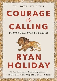 Courage Is Calling - Ryan Holiday