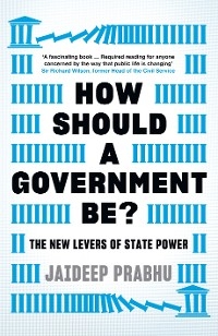 How Should A Government Be? -  Prabhu Jaideep Prabhu