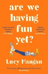 Are We Having Fun Yet? -  Mangan Lucy Mangan