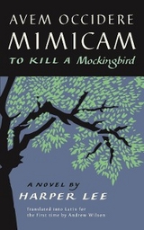 Avem Occidere Mimicam - Harper Lee