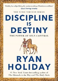 Discipline Is Destiny -  Ryan Holiday