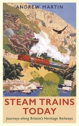 Steam Trains Today - Andrew Martin