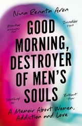 Good Morning, Destroyer of Men's Souls - Nina Renata Aron