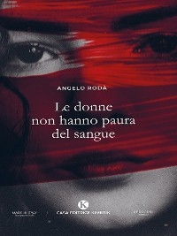 Le donne non hanno paura del sangue - Angelo Rodà