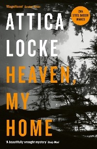 Heaven, My Home - Attica Locke