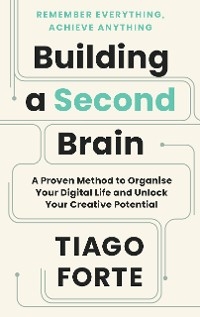 Building a Second Brain -  TIAGO FORTE