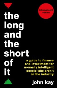 Long and the Short of It (International edition) -  Kay John Kay
