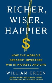Richer, Wiser, Happier -  William Green