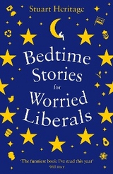 Bedtime Stories for Worried Liberals - Stuart Heritage