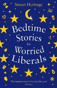 Bedtime Stories for Worried Liberals - Stuart Heritage