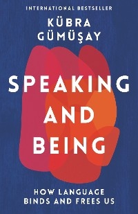 Speaking and Being -  Gumusay Kubra Gumusay