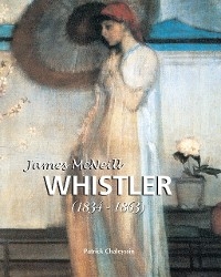 James McNeill Whistler 1834-1863 - Patrick Chaleyssin
