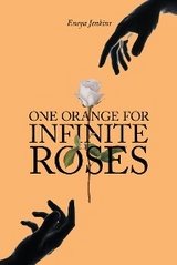 One Orange for Infinite Roses -  Eneya Jenkins