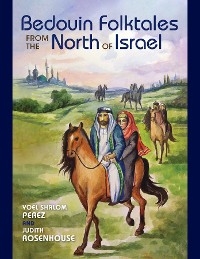 Bedouin Folktales from the North of Israel - Yoel Shalom Perez, Judith Rosenhouse