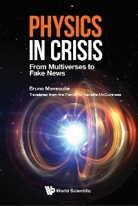 PHYSICS IN CRISIS: FROM MULTIVERSES TO FAKE NEWS - Bruno Mansoulié