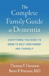The Complete Family Guide to Dementia - Thomas F. Harrison, Brent P. Forester
