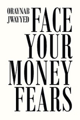 Face Your Money Fears -  Oraynab Jwayyed