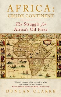 Africa: Crude Continent -  Duncan Clarke