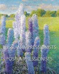 Russian Impressionists and Post-Impressionists - Mikhail Guerman