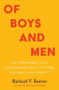 Of Boys and Men -  Richard V. Reeves