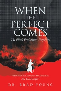 When the Perfect Comes - Dr. Brad Young