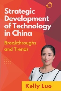 Strategic Development of Technology in China - Kelly Luo