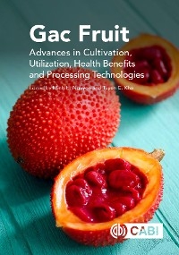 Gac Fruit : Advances in Cultivation, Utilization, Health Benefits and Processing Technologies - 