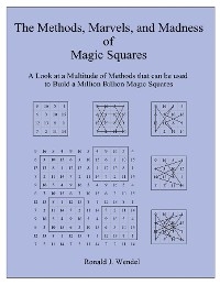 The Methods, Marvels, and Madness of Magic Squares - Ronald J. Wendel