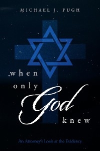 When Only God Knew -  Michael J. Pugh