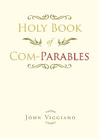 Holy Book of Com-Parables - John Viggiano