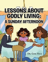 Lessons About Godly Living - Dr.Gail Hall