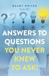 Answers to Questions You Never Knew to Ask - Ready Writer