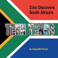 Zola Discovers South Africa's Teen Years -  Alexandria Pereira